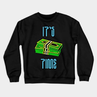 It`s money time Crewneck Sweatshirt